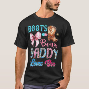 Boots Or Bows Daddy Loves You Gender Reveal Wester T-Shirt
