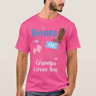 Boots Or Bows Grandpa Loves You Gender Reveal Part T-Shirt