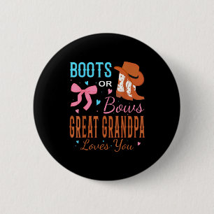 Boots Or Bows Great Grandpa Loves You Gender Revea 6 Cm Round Badge