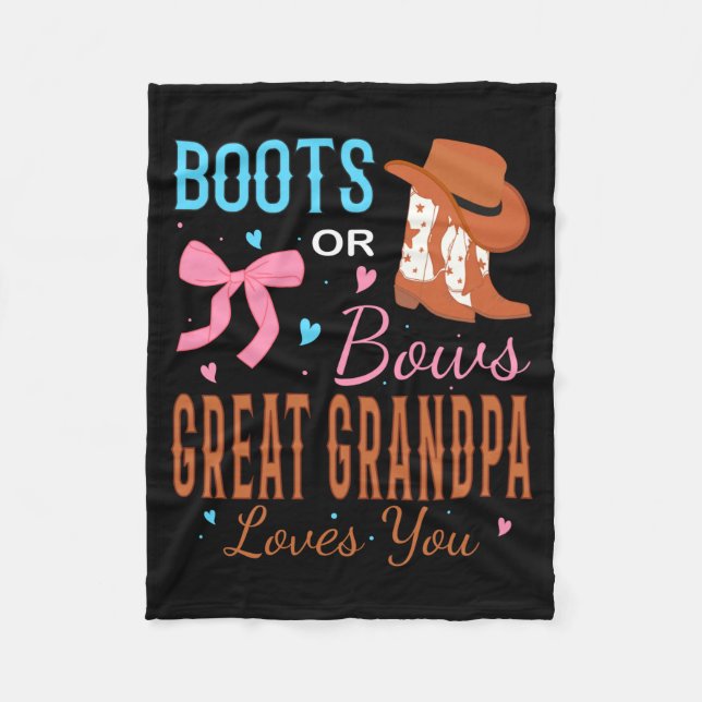 Boots Or Bows Great Grandpa Loves You Gender Revea Fleece Blanket (Front)