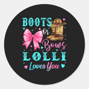 Boots Or Bows Lolli Loves You Gender Reveal Family Classic Round Sticker