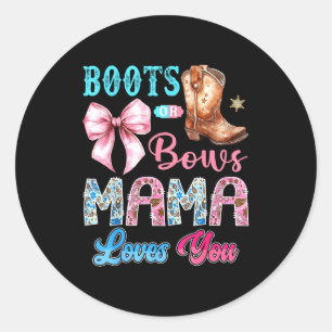 Boots Or Bows Mama Loves You Gender Reveal Western Classic Round Sticker