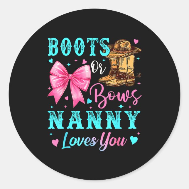 Boots Or Bows Nanny Loves You Gender Reveal Family Classic Round Sticker (Front)