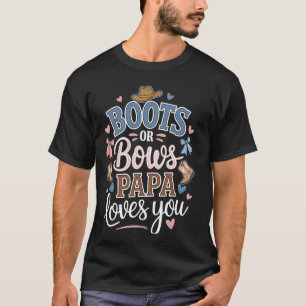 Boots Or Bows Papa Loves You T-Shirt