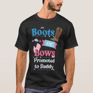 Boots Or Bows Promoted To Daddy Gender Reveal Part T-Shirt