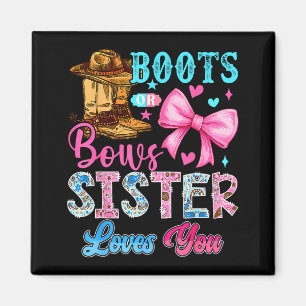 Boots Or Bows Sister Loves You Gender Reveal Famil Magnet