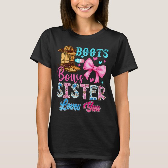 Boots Or Bows Sister Loves You Gender Reveal Famil T-Shirt (Front)