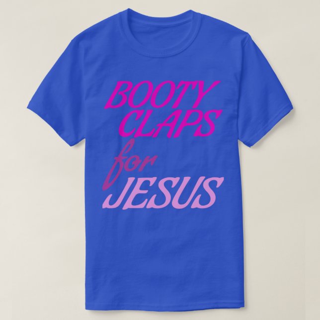 BOOTY CLAPS T-Shirt (Design Front)