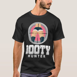 Booty Hunting Hunter Sexy Butt Funny Joke Pun T-Shirt