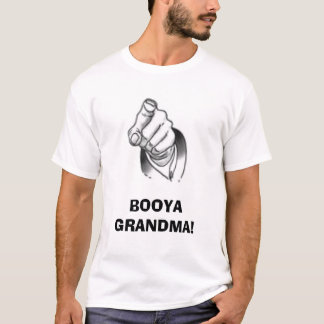 BOOYA GRANDMA! T-Shirt