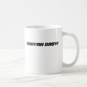 BOOYAH BABY! COFFEE MUG