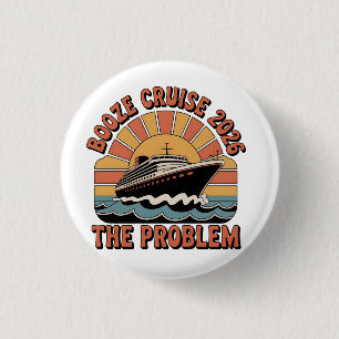 Booze Cruise 2026 The Problem Funny Matching 3 Cm Round Badge