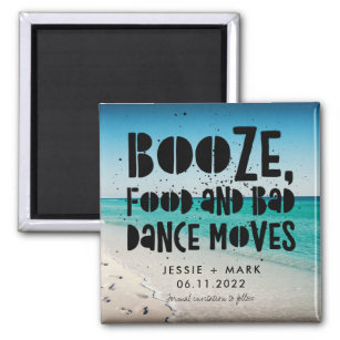 Booze, Food, Bad Dance Moves Beach Save the Date Magnet