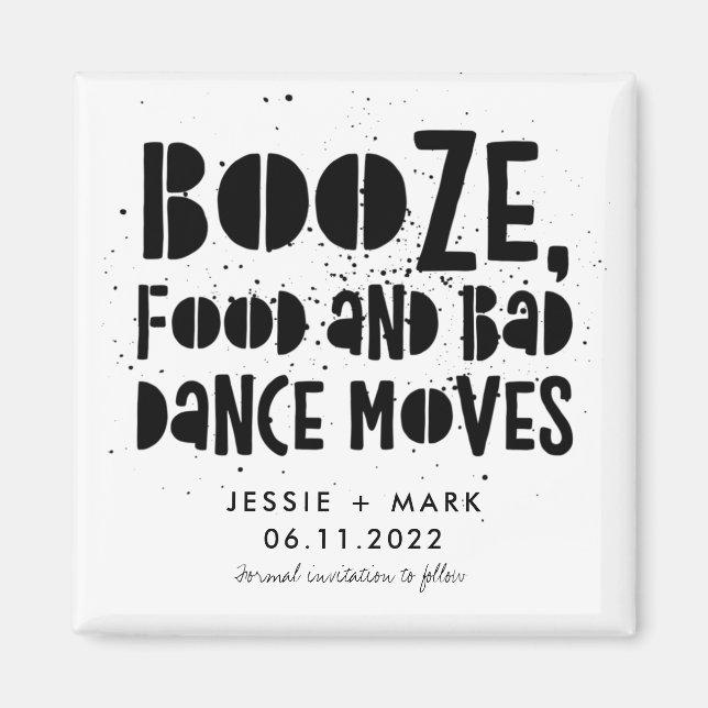 Booze, Food, Bad Dance Moves Funny Save the Date Magnet (Front)