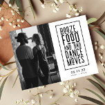 Booze, Food, Bad Dance Moves Funny Save the Dates Announcement Postcard<br><div class="desc">Save the date postcards are for the fun-loving couple who can't wait to celebrate with their family and friends. Black and white typography design with your photo that reads: Booze, food and bad dance moves. Customise the front side of the postcard with your photo, names, wedding date and location. Add...</div>