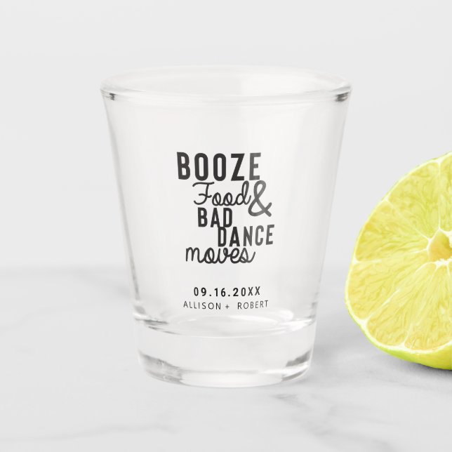 Booze Food & Bad Dance Moves Wedding Date Casual Shot Glass (Front)