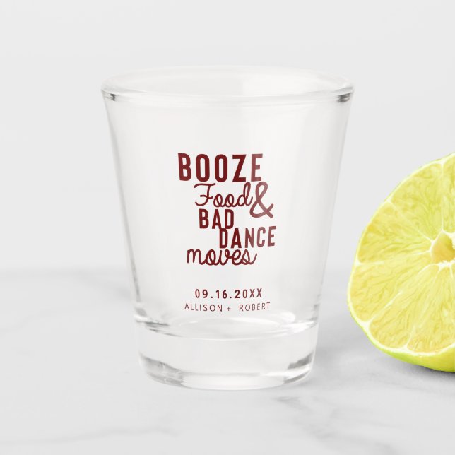 Booze Food & Bad Dance Moves Wedding Date Casual Shot Glass (Front)