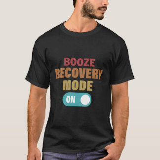 Booze Recovery Mode On Funny Alcohol Addiction Rec T-Shirt