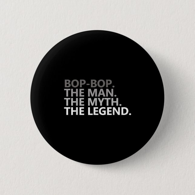 Bop-bop The Man The Myth The Legend Funny Grandpa  6 Cm Round Badge (Front)