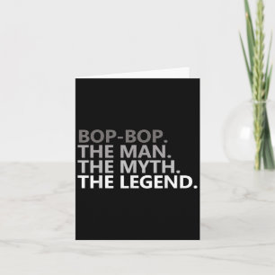 Bop-bop The Man The Myth The Legend Funny Grandpa Card