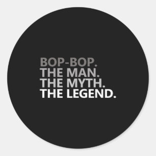 Bop-bop The Man The Myth The Legend Funny Grandpa Classic Round Sticker