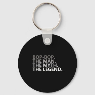 Bop-bop The Man The Myth The Legend Funny Grandpa Key Ring