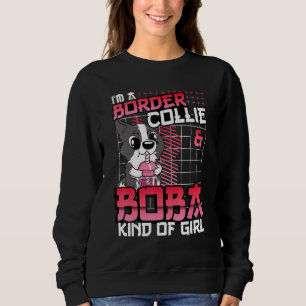 Border Collie And Boba Kind Of Girl Cute Chibi Bub Sweatshirt