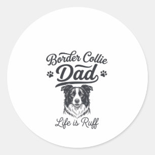 Border Collie Dad Life Is Ruff Vintage Shirt Desig Classic Round Sticker