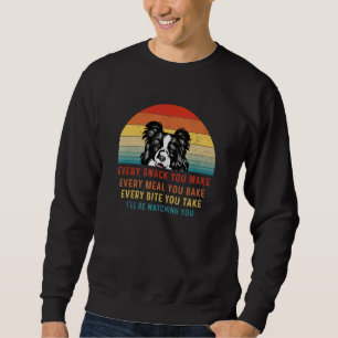 Border Collie Dog Every Snack You Make Every Meal Sweatshirt