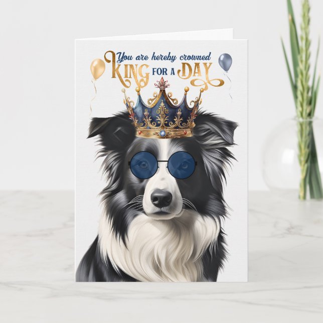 Border Collie Dog King for a Day Funny Birthday Card (Front)