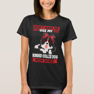 Border Collie Dog Mum voice Border Collie Mum T-Shirt