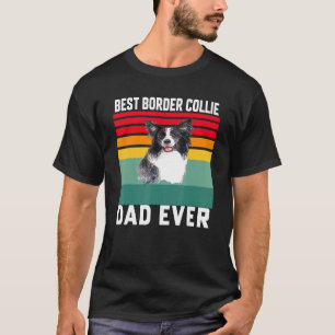 Border Collie Dog Pet Owner Best Border Collie Da T-Shirt