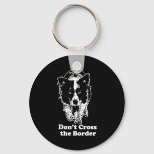 Border Collie Dont Cross The Border  Key Ring