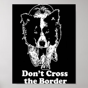 Border Collie Dont Cross The Border  Poster