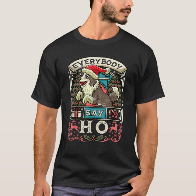 Border Collie Everybody Say Ho Christmas Santa Cla T-Shirt (Front)