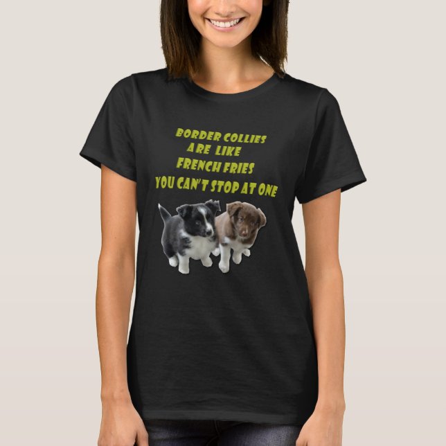 Border Collie  French Fries T-Shirt (Front)