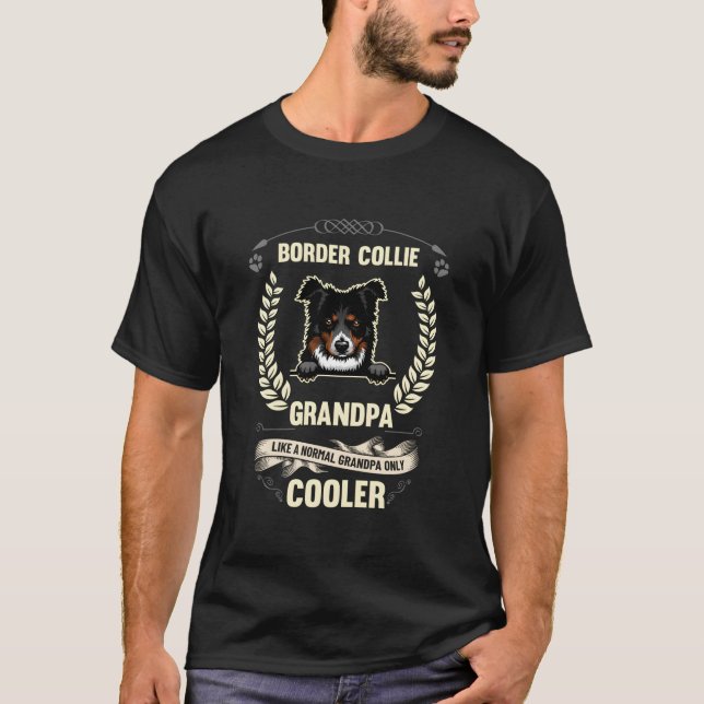 Border Collie Grandpa Like A Normal Grandpa Only E T-Shirt (Front)