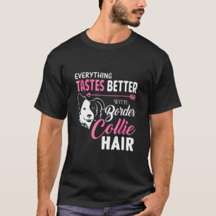 Border Collie Hair Border Collie T-Shirt