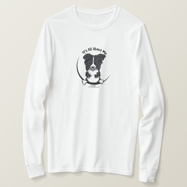 Border Collie Its All About Me T-Shirt (Design Front)