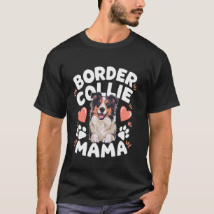 Border Collie Mama, Dog Owner Mum Women Girl T-Shirt