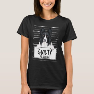Border Collie Mugshot Guilty Dog T-Shirt