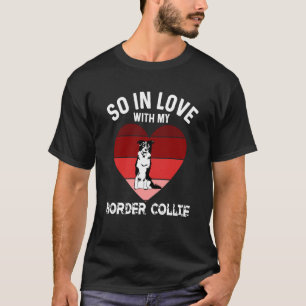 Border Collie Valentines Day For Women Border Coll T-Shirt