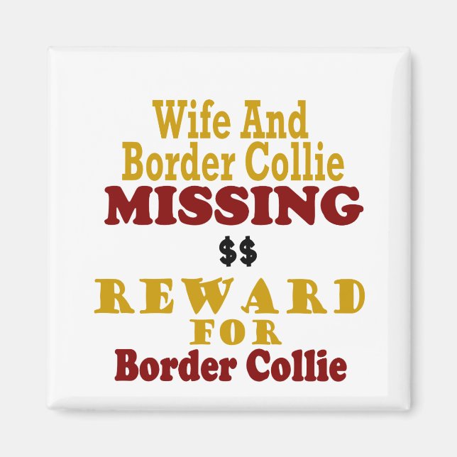 Border Collie & Wife Missing Reward For Border Col Magnet (Front)
