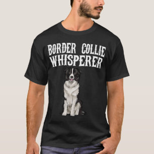 Border Collie Wisperer Dog T-Shirt