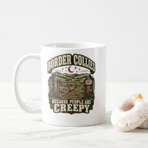 Border Collies Because People Are Creepy Dog Lover Coffee Mug