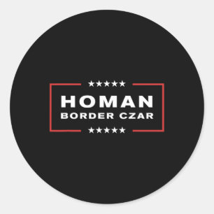 Border Czar Tom Homan Trump President Elect Suppor Classic Round Sticker