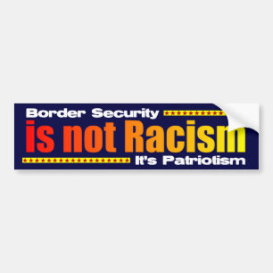 Border Security is Not Racism Bumper Sticker