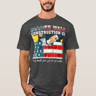 Border Wall Construction Co Patriotic T-Shirt
