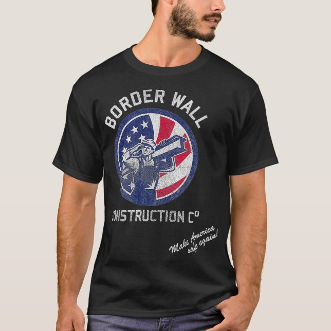 Border Wall Construction Company Patriotic T-Shirt (Front)