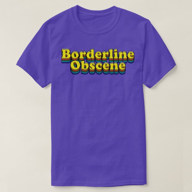 Borderline Obscene T-Shirt (Design Front)